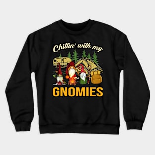 Chillin With My Gnomies Funny Gnomies Camping Crewneck Sweatshirt